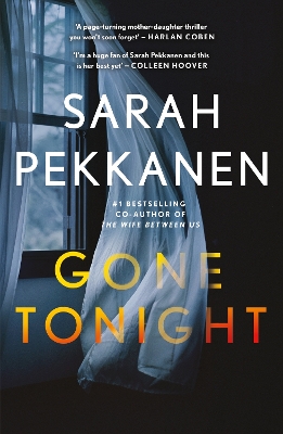 Gone Tonight: Skilfully plotted, full of twists and turns, this is THE must-read can't-look-away thriller of the year by Sarah Pekkanen