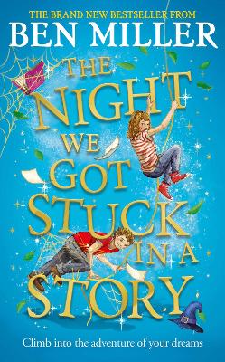 The Night We Got Stuck in a Story: From the author of bestselling Secrets of a Christmas Elf by Ben Miller