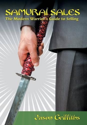 Samurai Sales: The Modern Warrior's Guide to Selling book