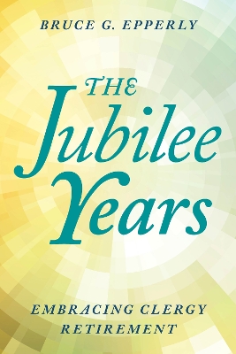 The Jubilee Years: Embracing Clergy Retirement book