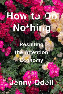 How To Do Nothing: Resisting the Attention Economy book