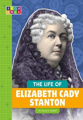 The Life of Elizabeth Cady Stanton by Gillia M Olson