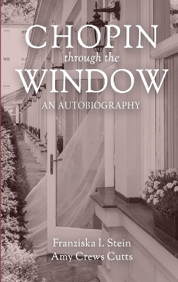 Chopin Through the Window: An Autobiography book