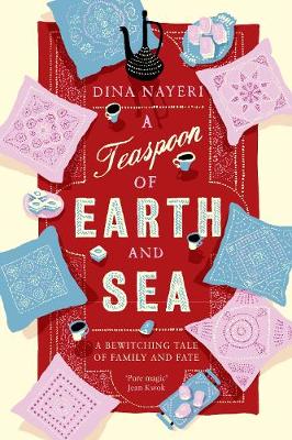 A Teaspoon of Earth and Sea by Dina Nayeri