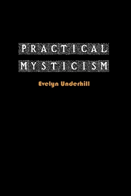 Practical Mysticism by Evelyn Underhill