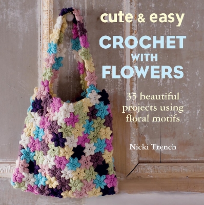 Cute & Easy Crochet with Flowers book
