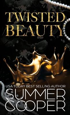 Twisted Beauty: A Billionaire Bully Dark Romance (Hardback) by Summer Cooper