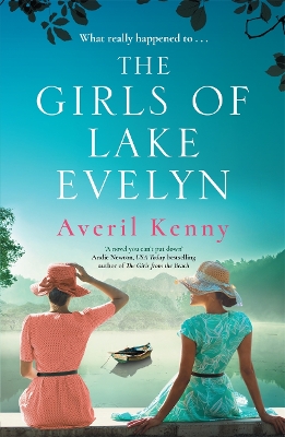 The Girls of Lake Evelyn: A sweeping historical story of family, secrets and small town mystery for fans of Lucinda Riley by Averil Kenny