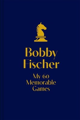 My 60 Memorable Games: Collectors' edition by Bobby Fischer