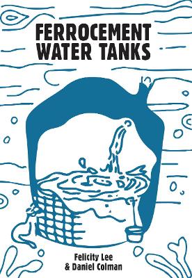 Ferrocement Water Tanks: A Comprehensive Guide to Domestic Water Harvesting book