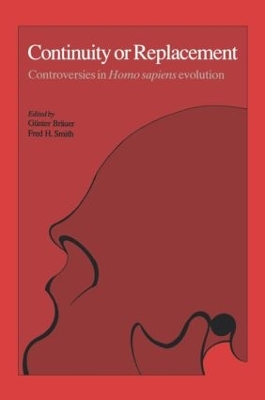 Continuity or Replacement: Controversies in Homo Sapiens Evolution book