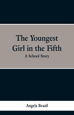 The Youngest Girl in the Fifth: A School Story book