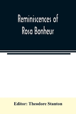 Reminiscences of Rosa Bonheur by Theodore Stanton