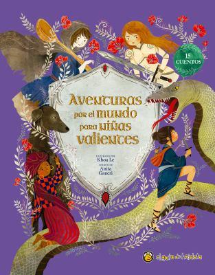 Aventuras por el mundo para niñas valientes / Fairy Tales for Fearless Girls by Anita Ganeri