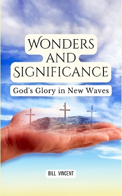 Wonders and Significance: God's Glory in New Waves by Bill Vincent