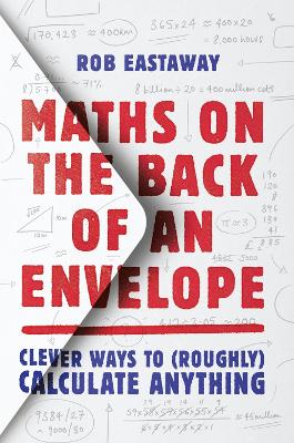 Maths on the Back of an Envelope: Clever ways to (roughly) calculate anything book