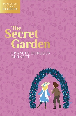 The Secret Garden (HarperCollins Children’s Classics) by Frances Hodgson Burnett