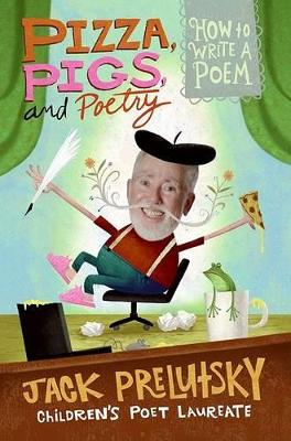 Pizza Pigs And Poetry by Jack Prelutsky