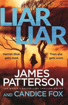 Liar Liar: (Harriet Blue 3) by James Patterson