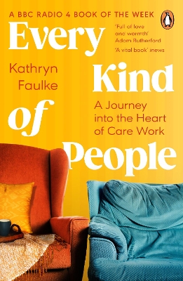 Every Kind of People: A Journey into the Heart of Care Work by Kathryn Faulke