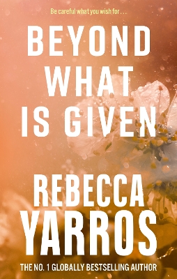 Beyond What is Given by Rebecca Yarros