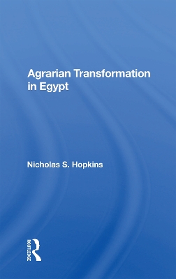 Agrarian Transformation in Egypt by Nicholas S. Hopkins