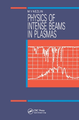 Physics of Intense Beams in Plasmas by M.V Nezlin