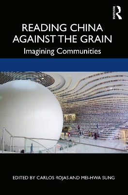 Reading China Against the Grain: Imagining Communities by Carlos Rojas