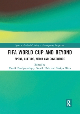 FIFA World Cup and Beyond: Sport, Culture, Media and Governance book