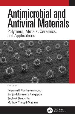 Antimicrobial and Antiviral Materials: Polymers, Metals, Ceramics, and Applications by Peerawatt Nunthavarawong