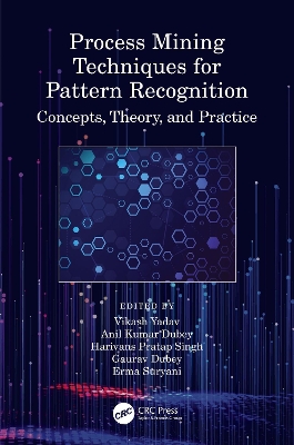 Process Mining Techniques for Pattern Recognition: Concepts, Theory, and Practice book