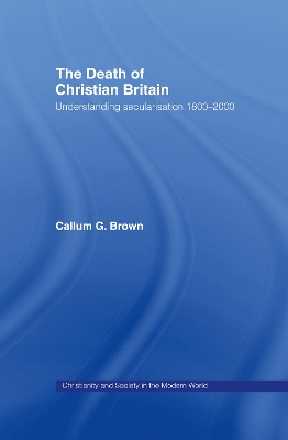 The Death of Christian Britain by Callum G. Brown