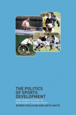 The Politics of Sports Development by Barrie Houlihan