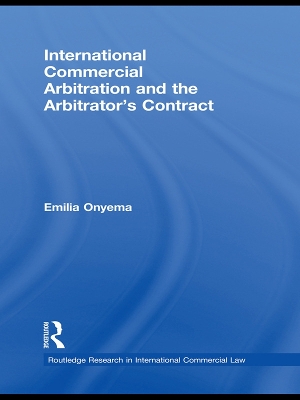 International Commercial Arbitration and the Arbitrator's Contract by Emilia Onyema