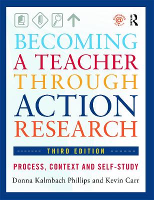 Becoming a Teacher through Action Research by Donna Kalmbach Phillips