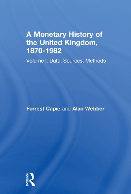 Monetary History of the United Kingdom, 1870-1982 by Forrest Capie