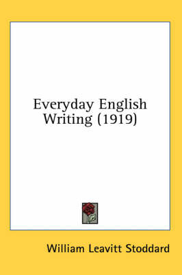 Everyday English Writing (1919) by William Leavitt Stoddard