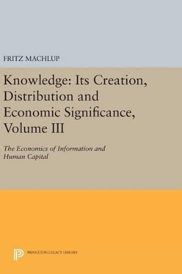 Knowledge: Its Creation, Distribution and Economic Significance, Volume III book