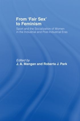 From Fair Sex to Feminism by J A Mangan