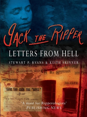 Jack The Ripper: Letters from Hell by Stewart P Evans