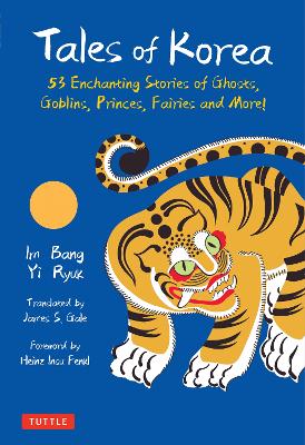 Tales of Korea: 53 Enchanting Stories of Ghosts, Goblins, Princes, Fairies and More! book