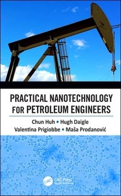 Practical Nanotechnology for Petroleum Engineers by Chun Huh