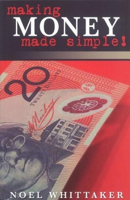 Making Money Made Simple! by Noel Whittaker