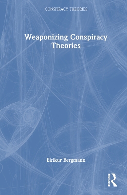 Weaponizing Conspiracy Theories book