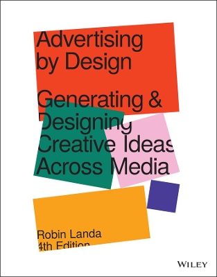 Advertising by Design: Generating and Designing Creative Ideas Across Media book