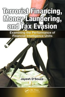 Terrorist Financing, Money Laundering, and Tax Evasion by Jayesh D'Souza