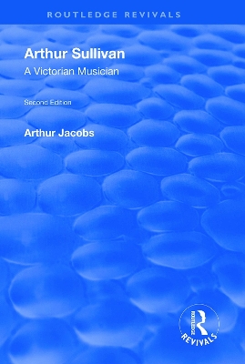 Arthur Sullivan: A Victorian Musician: A Victorian Musician book