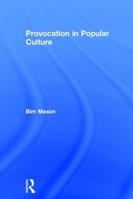 Provocation in Popular Culture by Bim Mason
