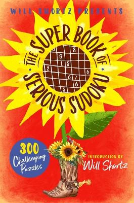 Will Shortz Presents The Super Book of Serious Sudoku: 300 Challenging Puzzles book