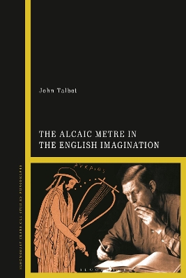 The Alcaic Metre in the English Imagination by Dr John Talbot